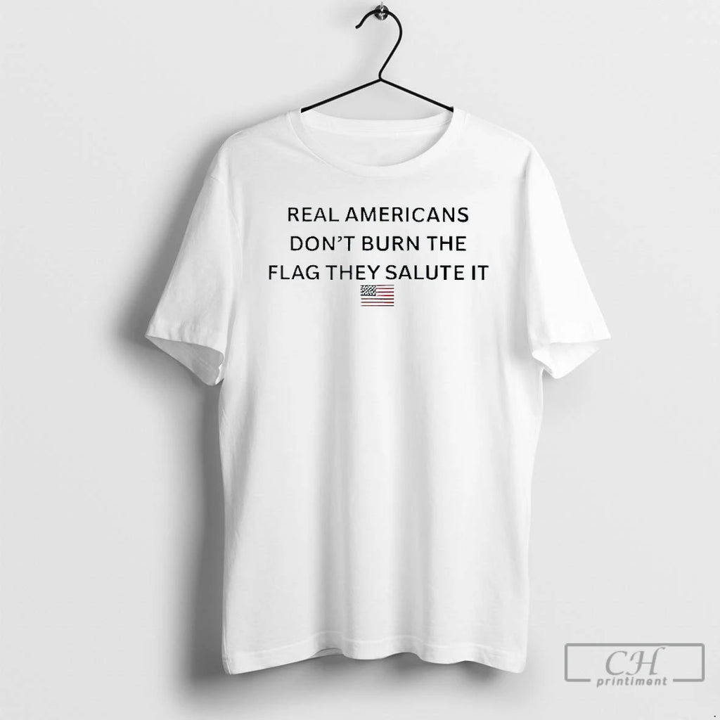 Classic Real Americans Dont Burn The Flag They Salute It Us Flag Mens White Tee