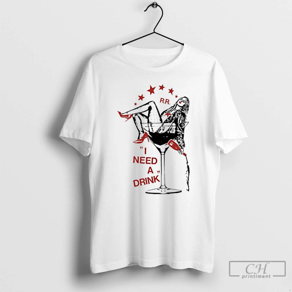 Classic Renee Rapp I Need A Drink T Shirts Hoodie Longsleeve
