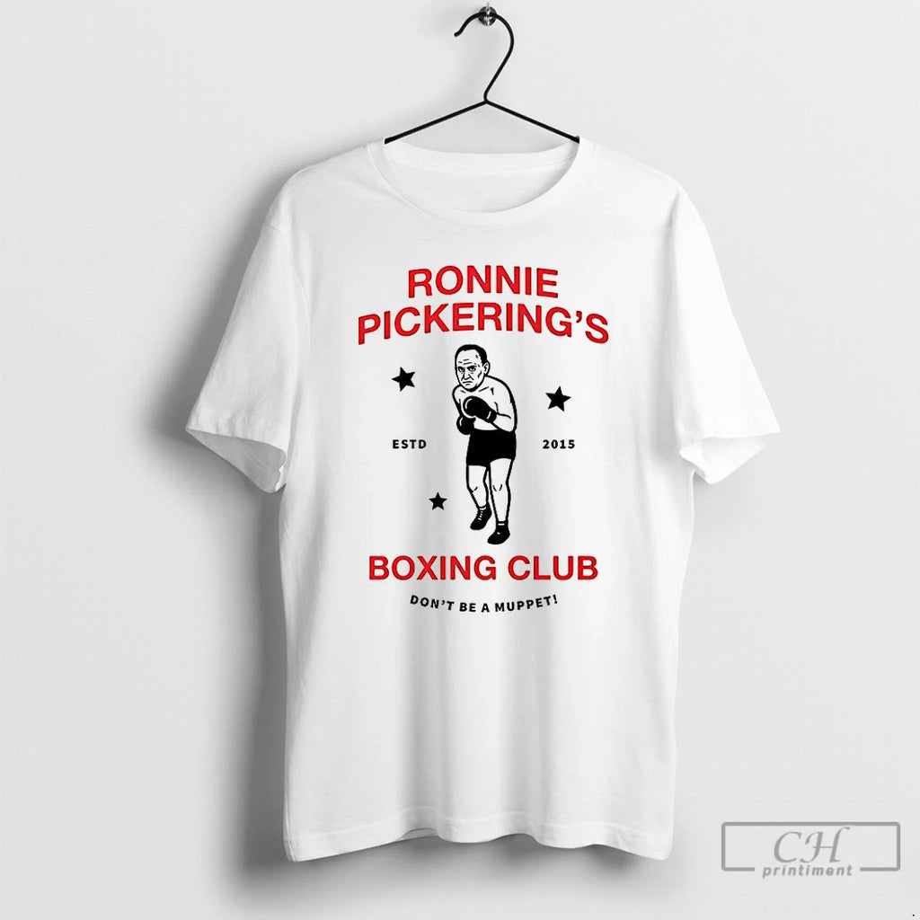 Classic Ronnie Pickerings Boxing Club Est 2015 Dont Be A Muppet T Shirts Hoodie Longsleeve