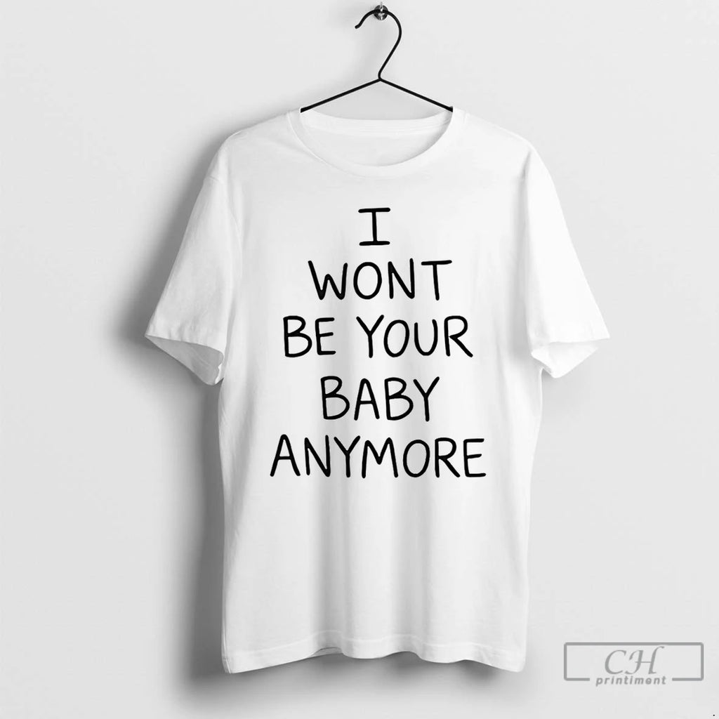 Classic Ruel I Wont Be Your Baby Anymore Kicking My Feet T Shirts Hoodie Longsleeve