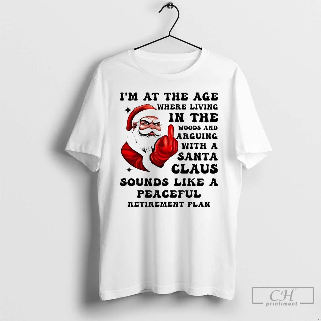 Classic Santa Im At The Age Where Living In The Woods Christmas T Shirts