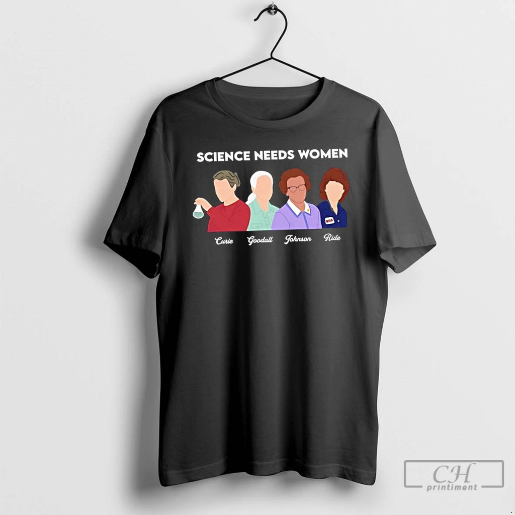 Classic Science Needs Women Curie Goodall Johnson Ride T Shirts Hoodie Longsleeve