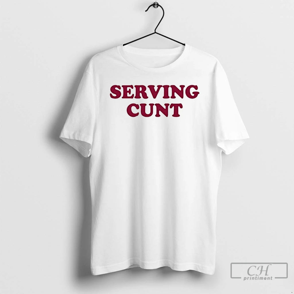 Classic Serving Cunt T Shirts