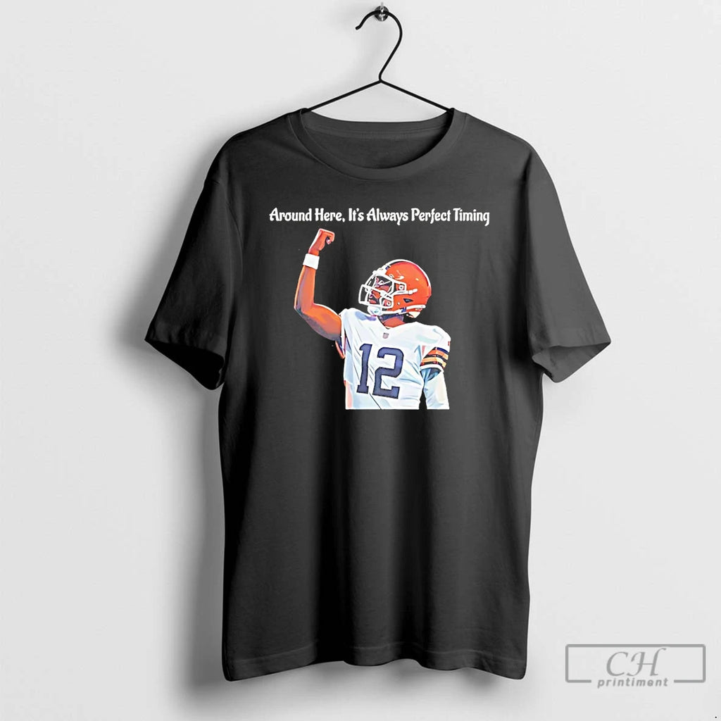 Classic Shedeur Sanders Around Here Its Always Perfect Timing T Shirts Hoodie Longsleeve