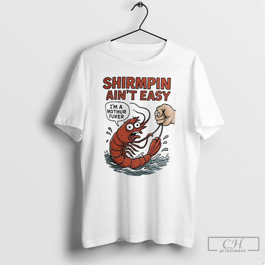 Classic Shirmpin Aint Easy Im A Mothur Fuker Ornaments T Shirts