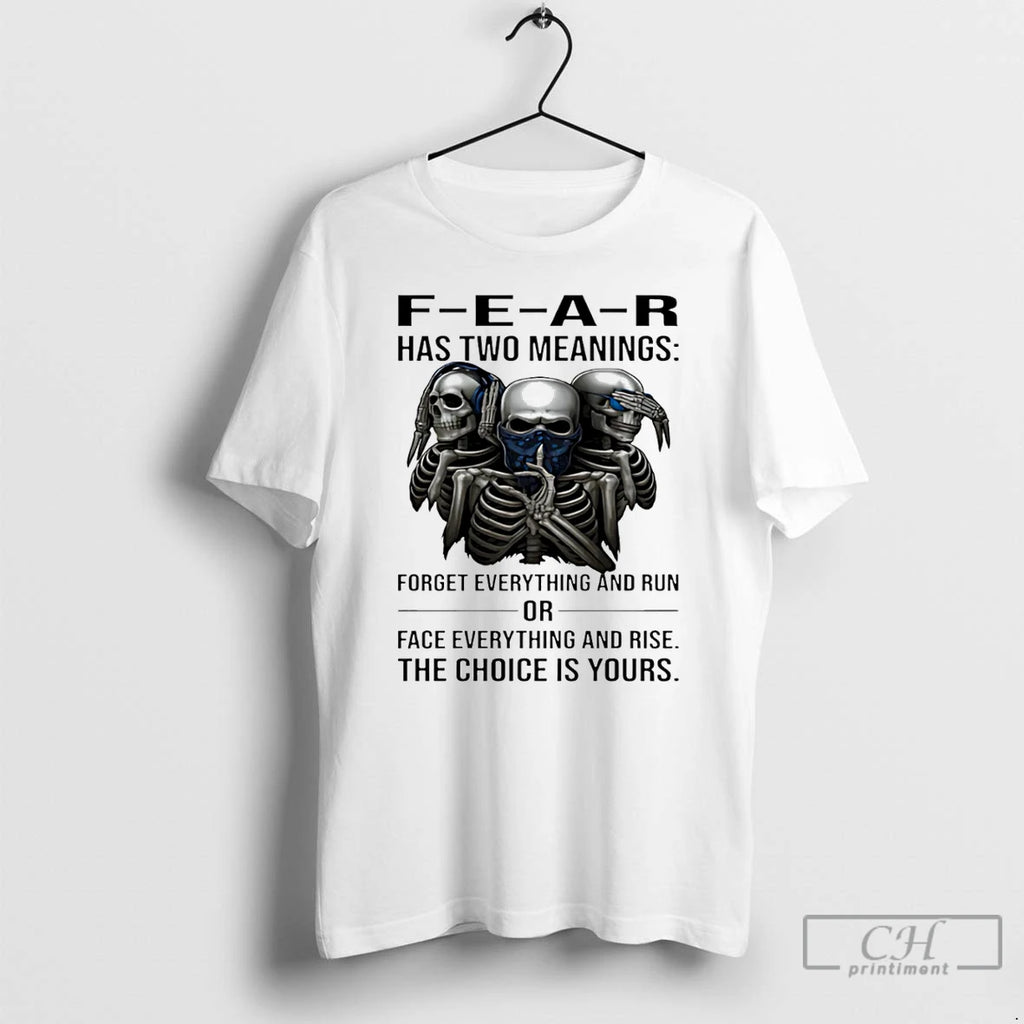 Classic Skull Fear Has Two Meanings Forget Everything And Run Or Face Everything And Rise