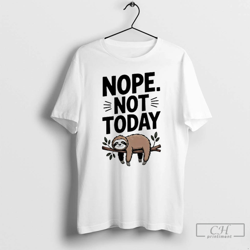 Classic Sloth Nope Not Today T Shirts