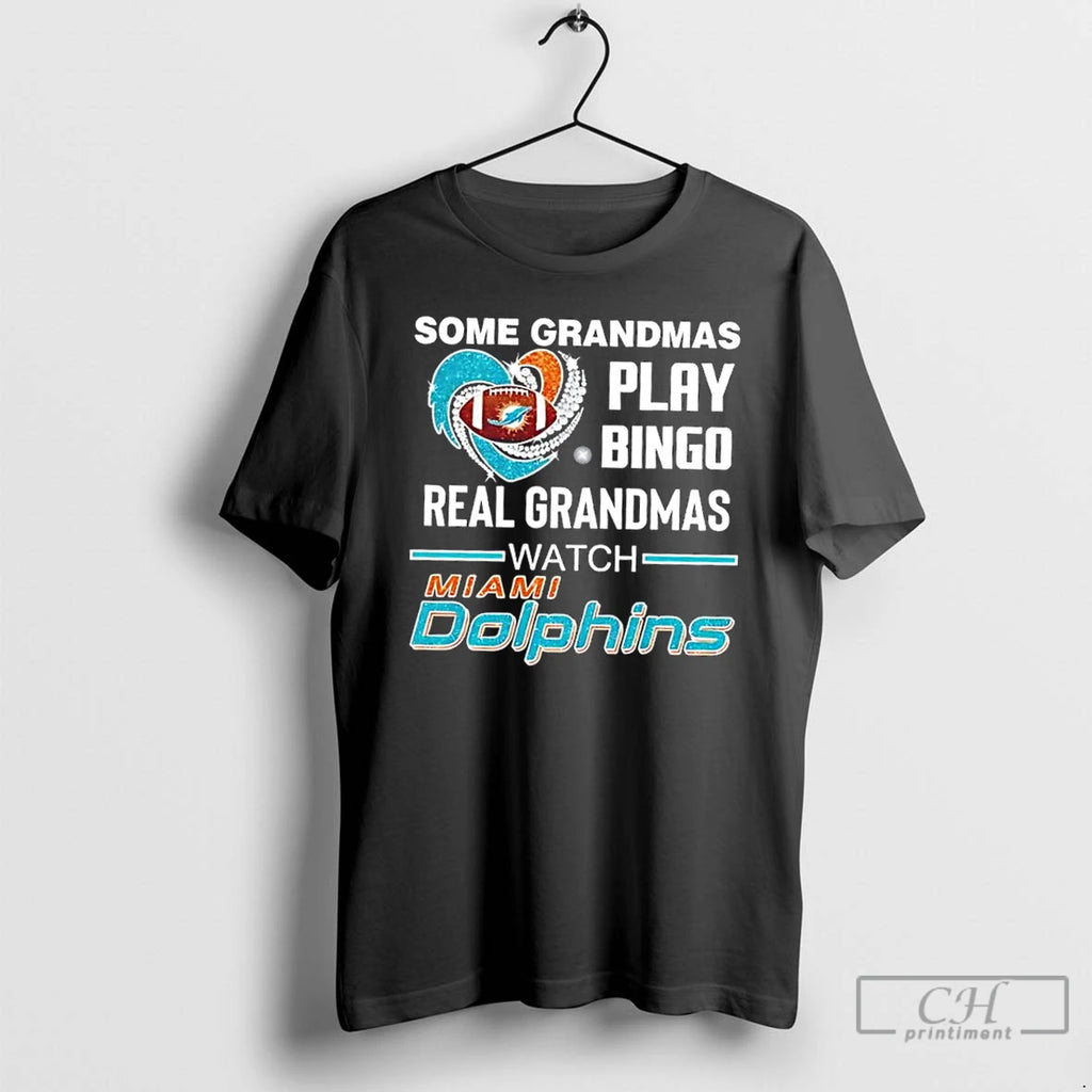 Classic Some Grandmas Play Bingo Real Grandmas Watch Miami Dolphins Football Diamond Heart T Shirts
