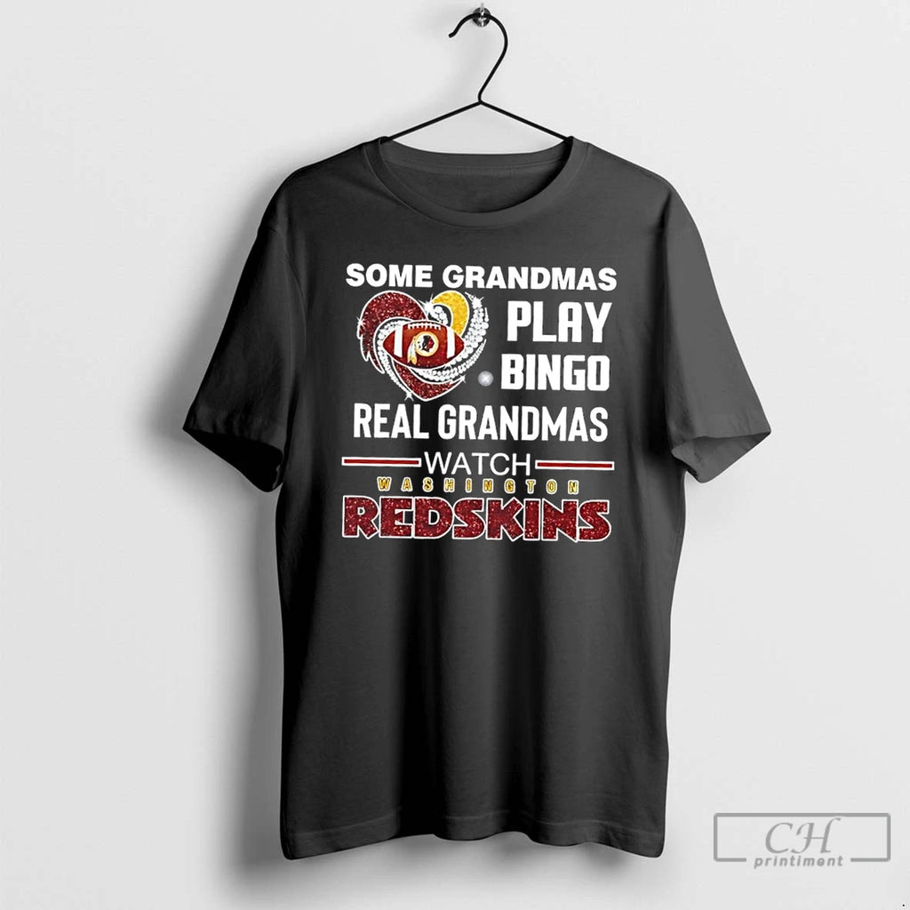 Classic Some Grandmas Play Bingo Real Grandmas Watch Washington Redskins Football Diamond Heart T Shirts