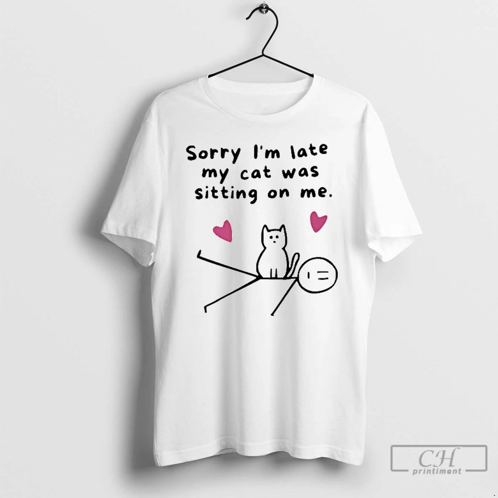 Classic Sorry Im Late My Cat Was Sitting On Me Mens White Tee T Shirts