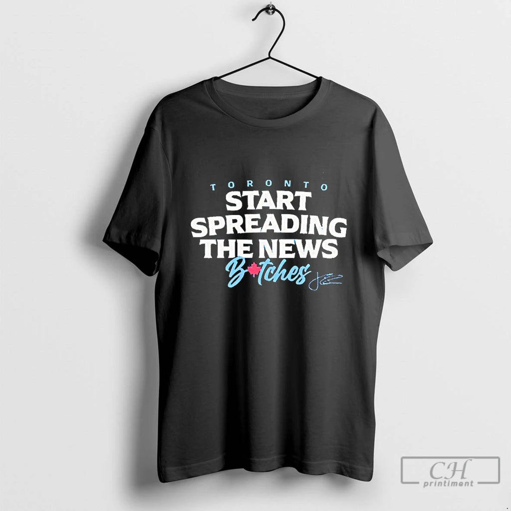 Classic Start Spreading The News Bitches John Schneider Toronto Blue Jays Signature Blackshirt T Shirts