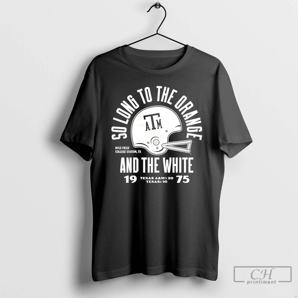 Classic Texas Am Aggie 1975 So Long To The Orange And The White T Shirts