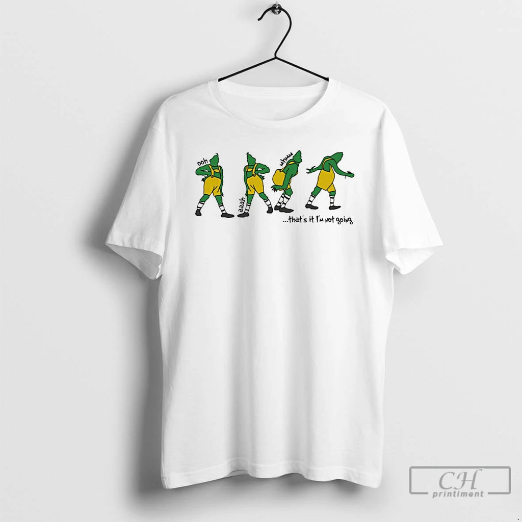 Classic Thats It Im Not Going Grinch White T Shirts