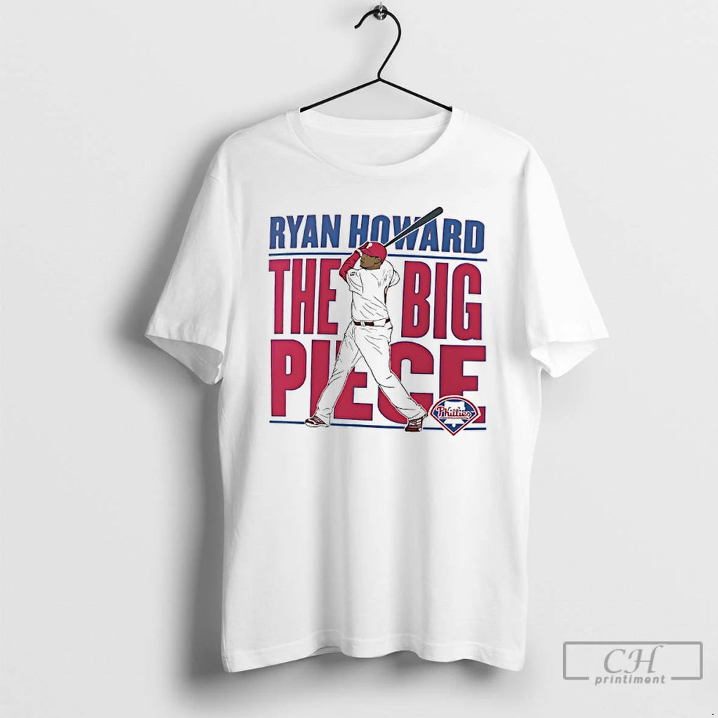 Classic The Big Piece Phillies Ryan Howard Cooperstown Player T Shirts Hoodie Longsleeve