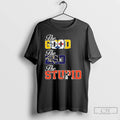 Classic The Good Steeler The Bad Ravens The Stupid Browns Long Sleve T Shirts