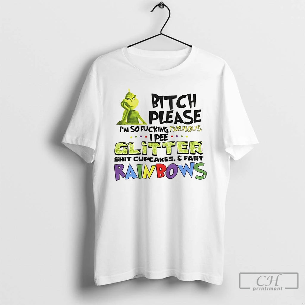 Classic The Grinch Bitch Please Im So Fucking Fabulous Glitter Shit Cupcakes And Fart Rainbows