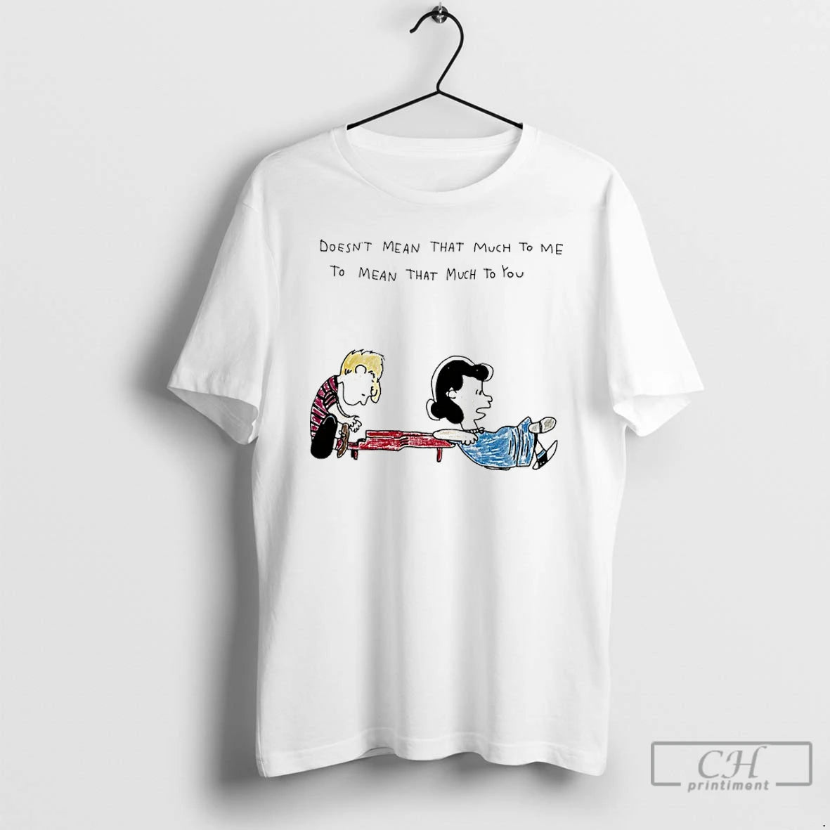 Classic The Peanuts Doesnt Mean That Much To Me To Mean That Much To You