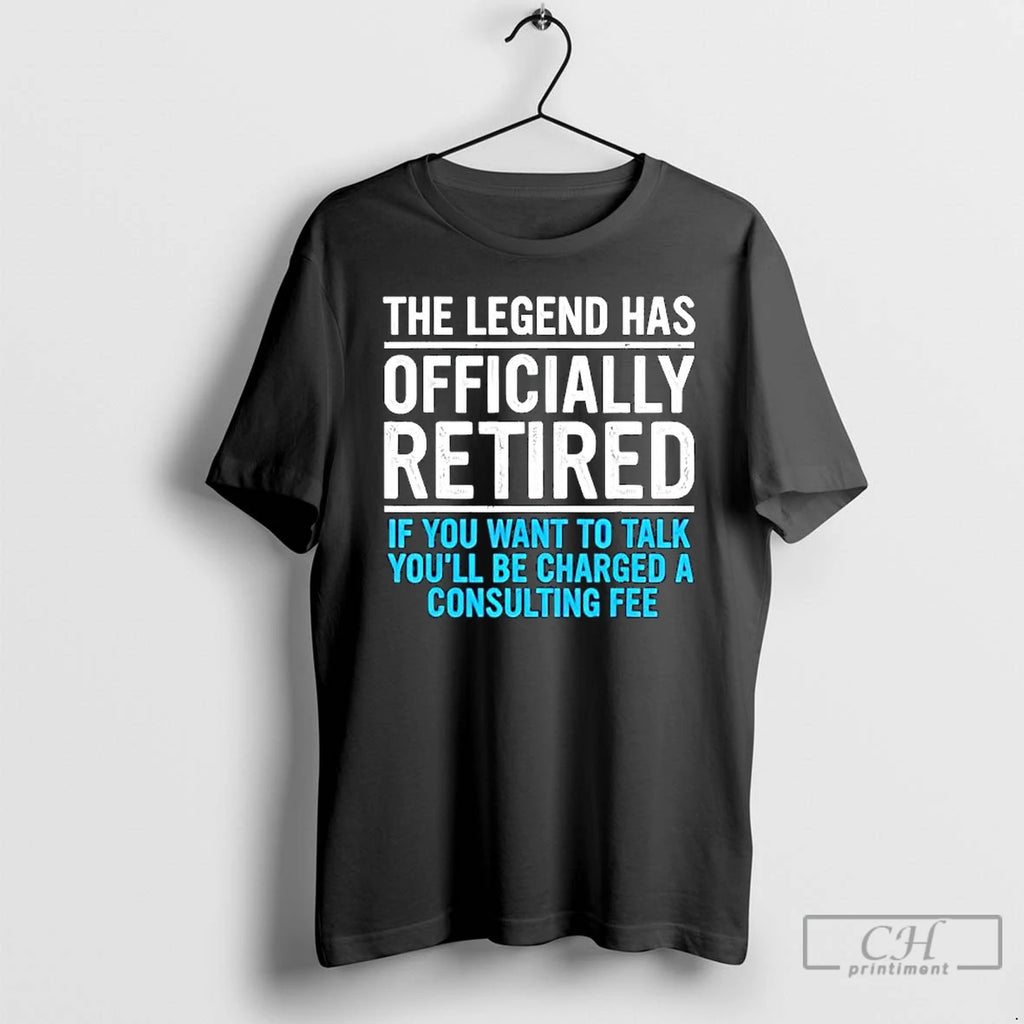 Classic The Legend Has Officially Retired Father Funny T Shirts Hoodie Longsleeve