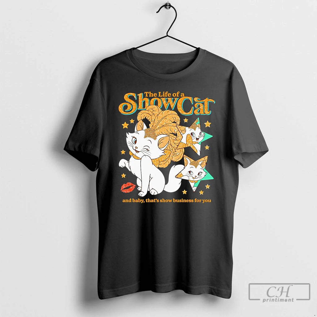Classic The Life Of A Showcat And Baby Thats Show Business For You T Shirts