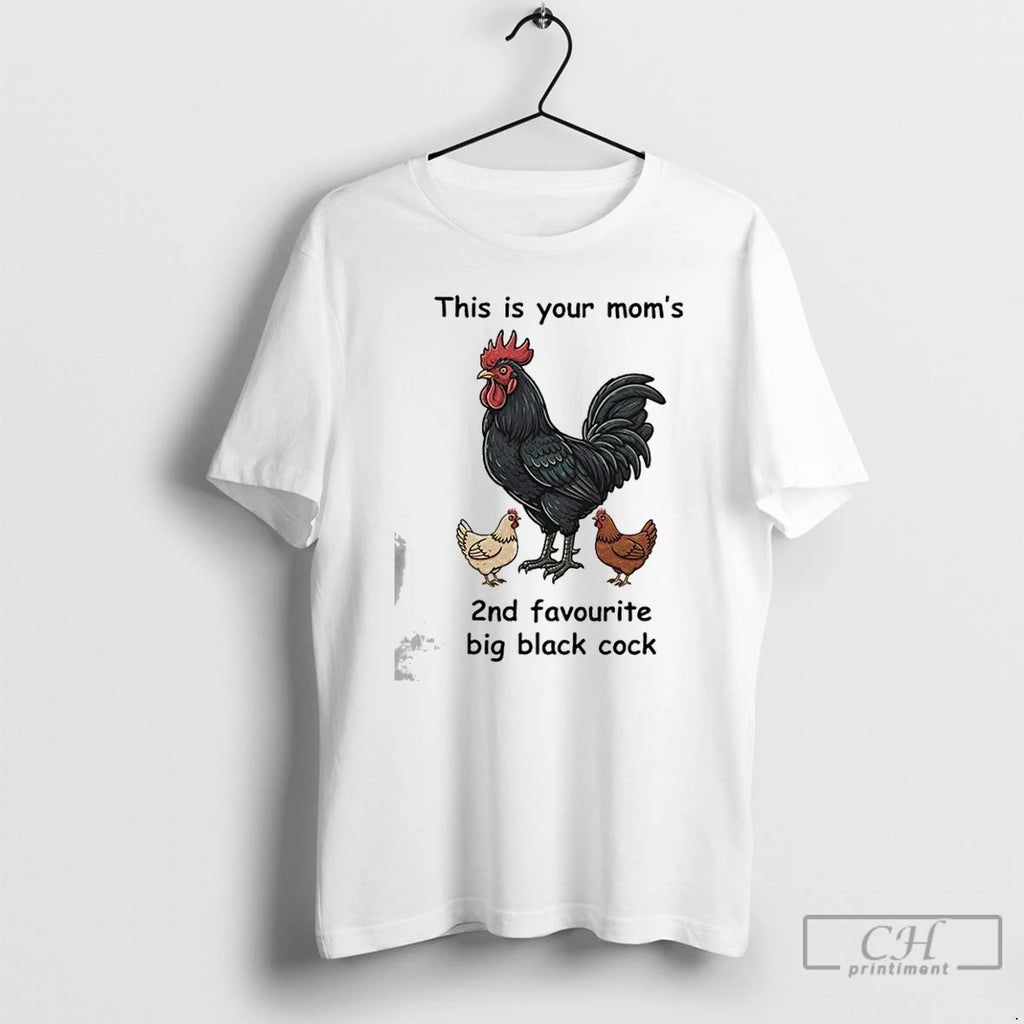 Classic This Is Your Moms 2nd Favourite Big Black Cock T Shirts