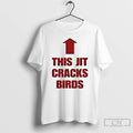 Classic This Jit Cracks Birds T Shirts Hoodie Longsleeve