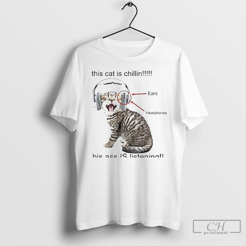 Classic This Cat Is Chillin His Ass Is Listening Mens White Tee T Shirts