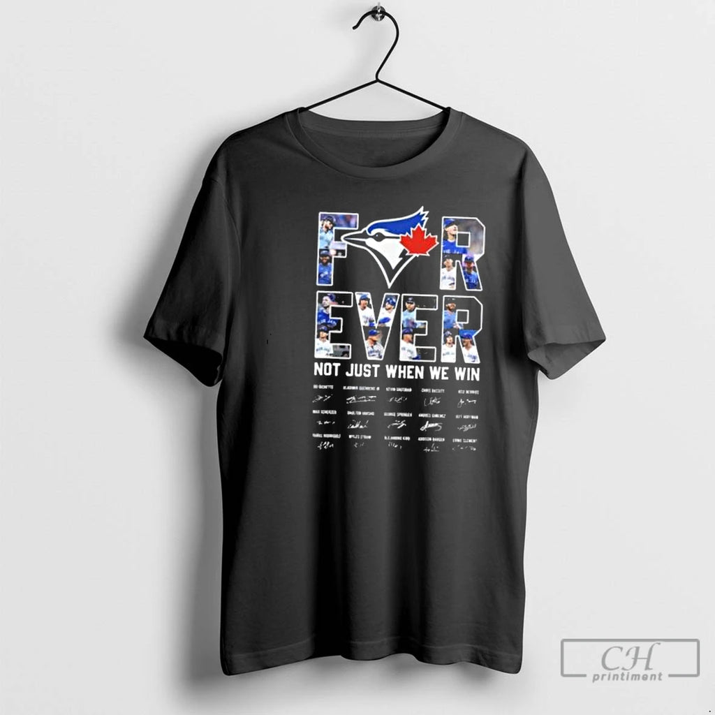 Classic Toronto Blue Jays Forever Not Just When We Win Signatures 2025 T Shirts