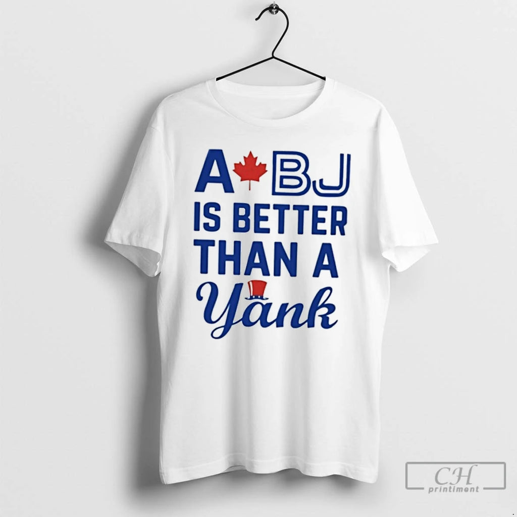 Classic Toronto Blue Jays A Bj Is Better Than A Yank T Shirts Hoodie Longsleeve