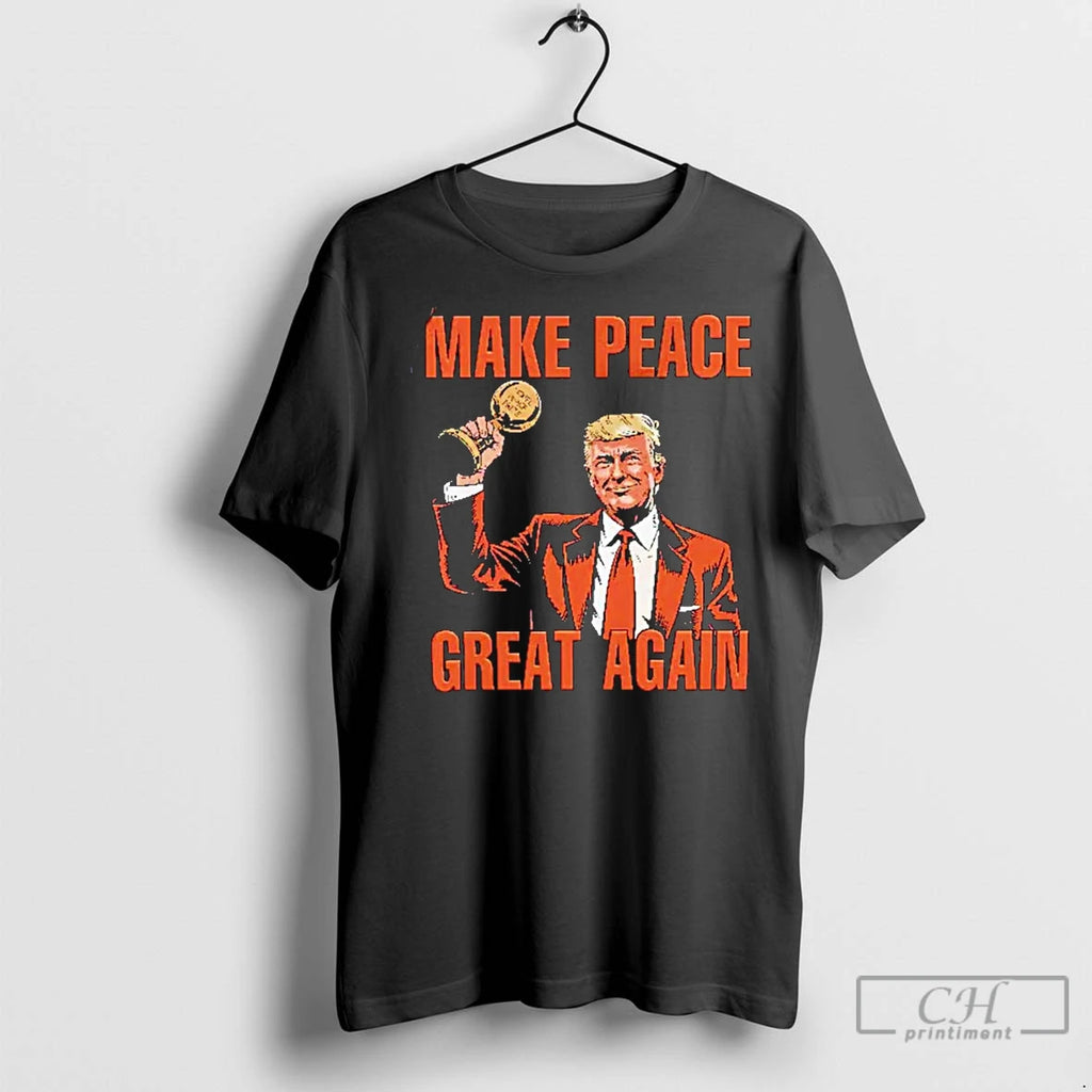 Classic Trump Nobel Peace Prize Make Peace Great Again