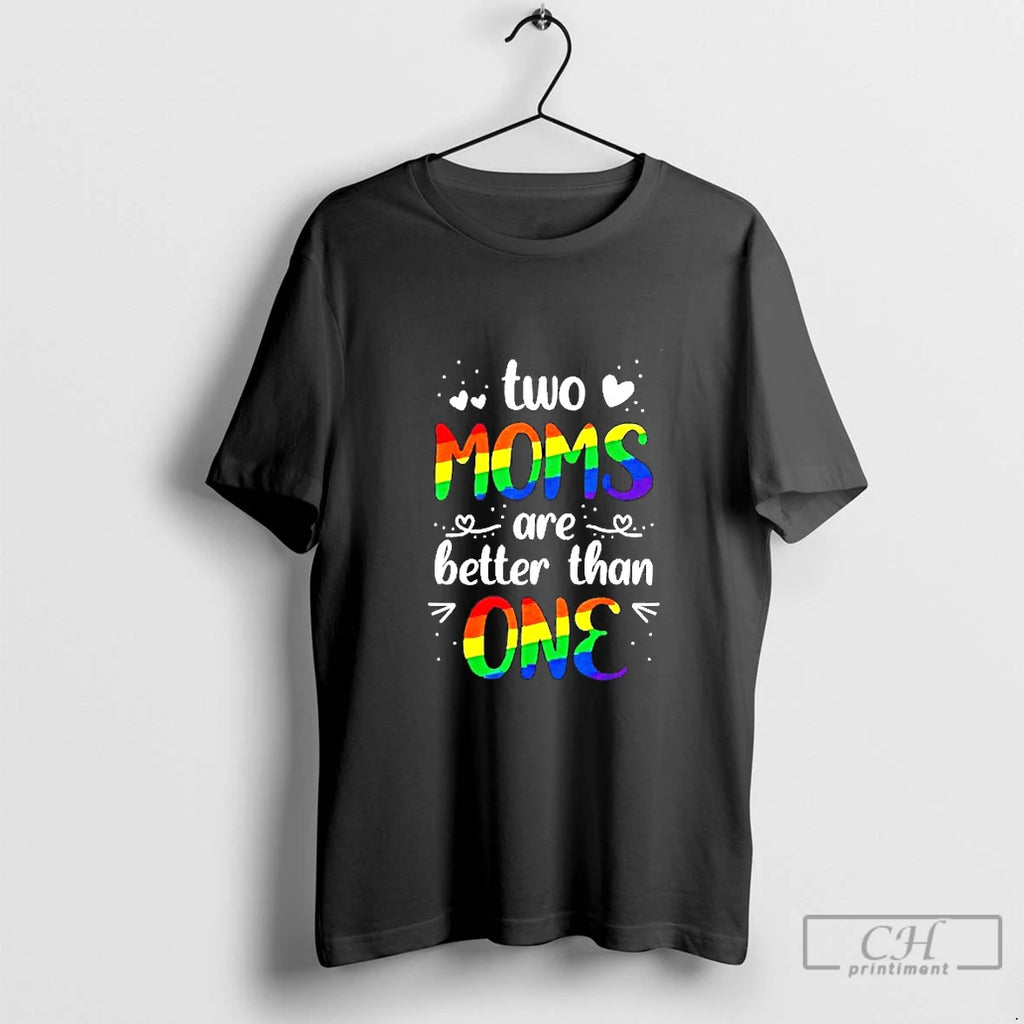 Classic Two Moms Are Better Than One Lgbt Pride Blackshirt T Shirts