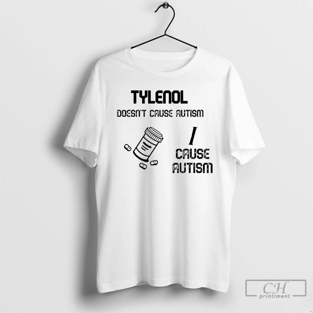 Classic Tylenol Doesnt Cause Autism I Cause Autism Mens White Tee T Shirts