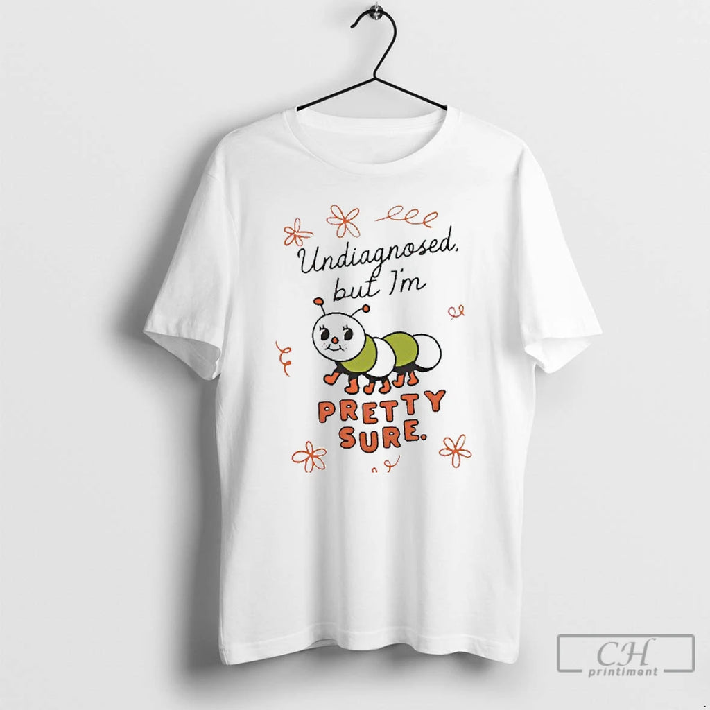 Classic Undiagnosed But Im Pretty Sure Caterpillar Mens White Tee T Shirts