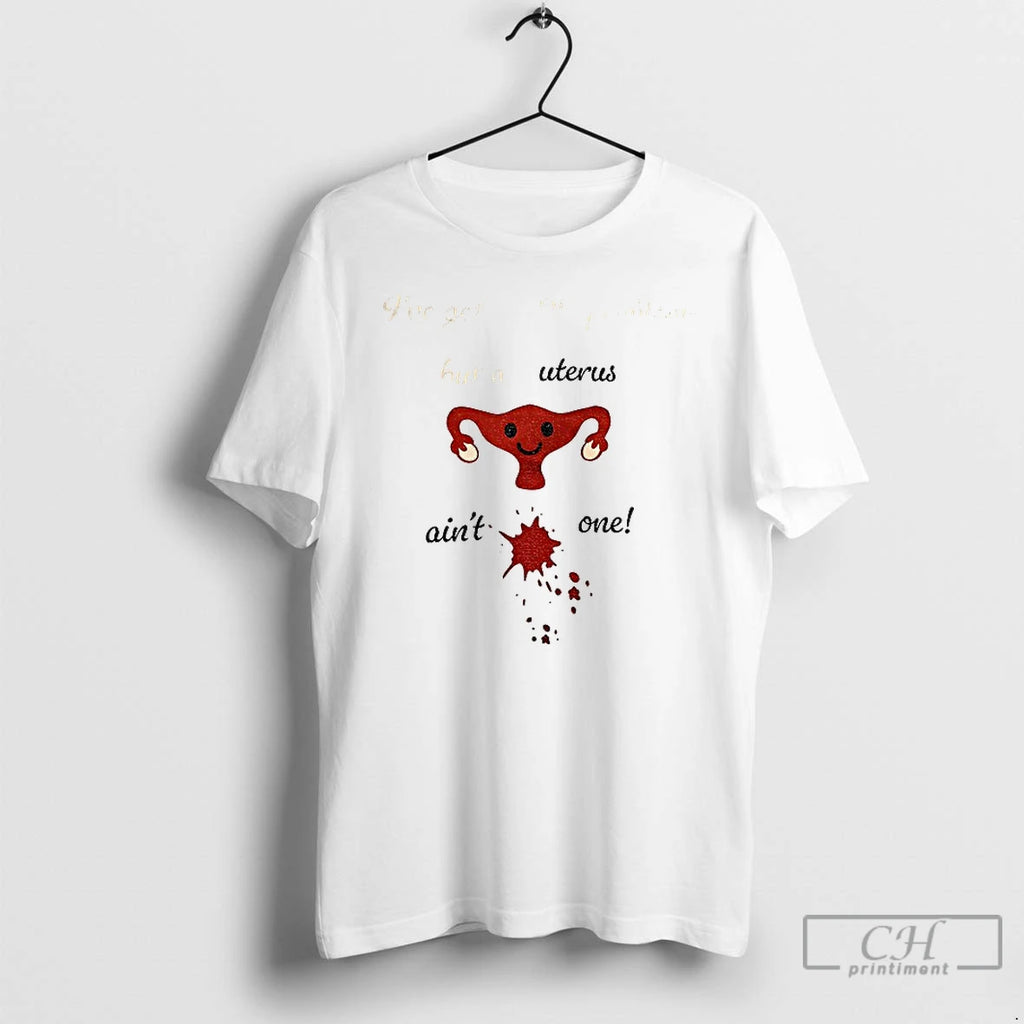 Classic Uterus Ive Got 99 Problems But A Uterus Aint One T Shirts
