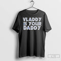 Classic Vladimir Guerrero Jr Toronto Blue Jays Vladdy Is Your Daddy Mlb Baseball T Shirts
