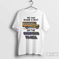 Classic We Can Share A Seat On The Short Bus To Hell T Shirts