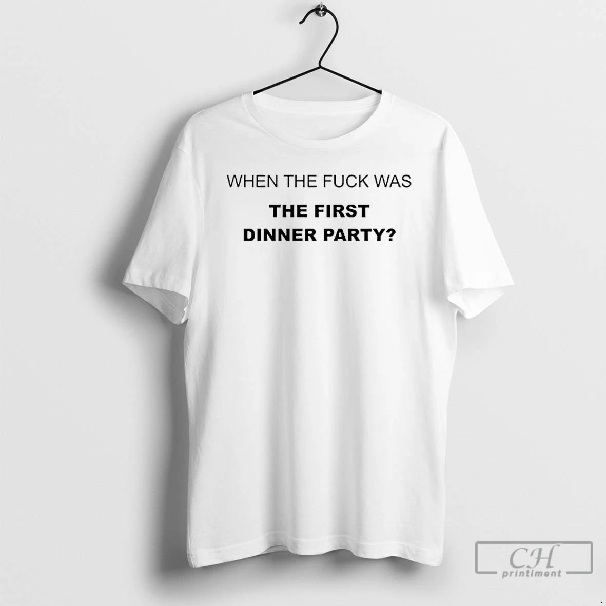 Classic When The Fuck Was The First Dinner Party