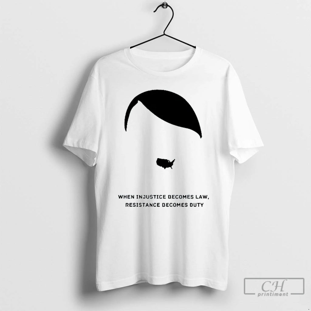 Classic When Injustice Becomes Law Resistance Becomes Duty Hitler Mens White Tee T Shirts