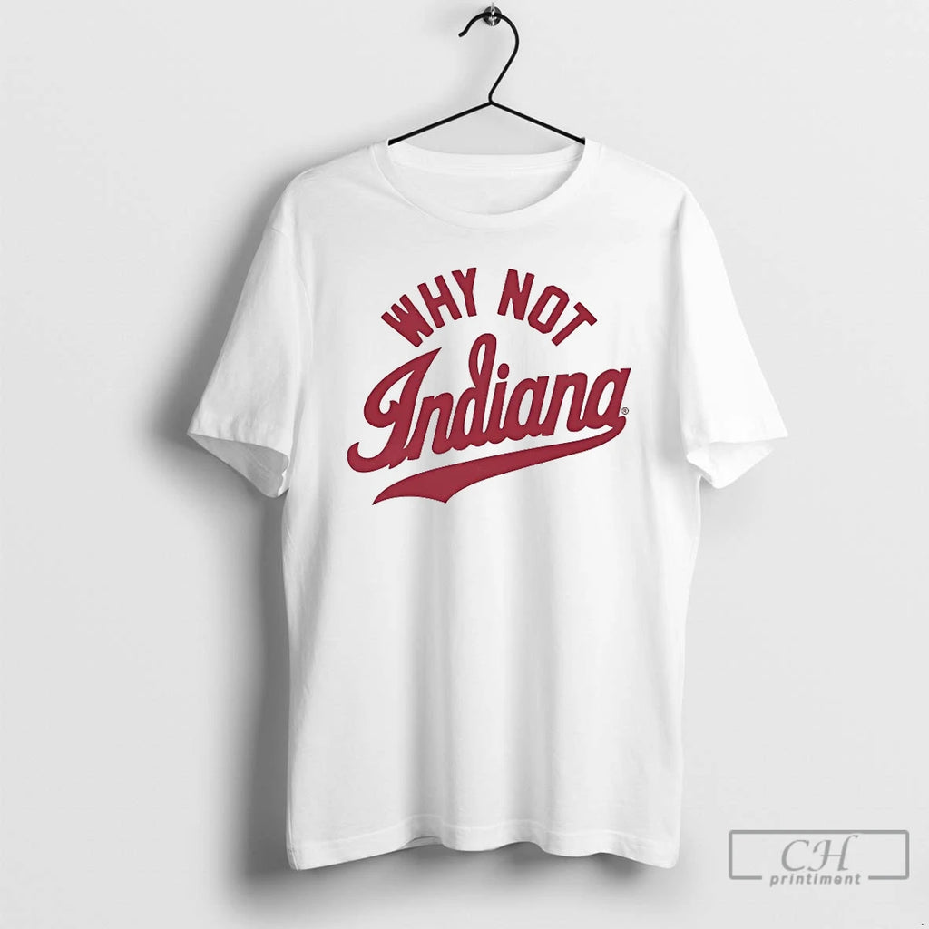 Classic Why Not Indiana T Shirts Hoodie Longsleeve