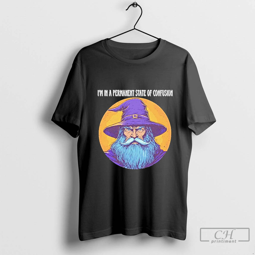 Classic Wizard Im In A Permanent State Of Confusion Blackshirt T Shirts