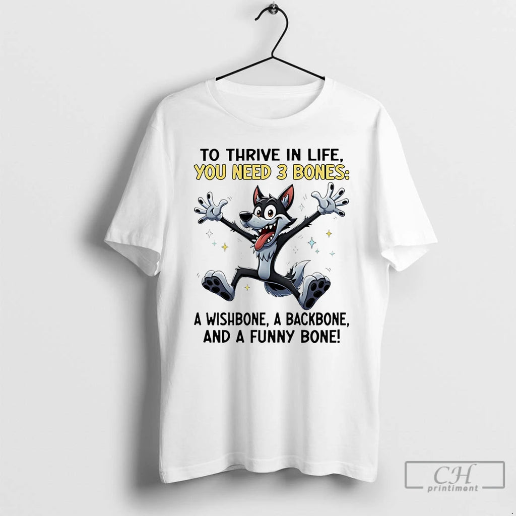 Classic Wolf To Thrive In Life You Need 3 Bones A Wishbone A Backbone And