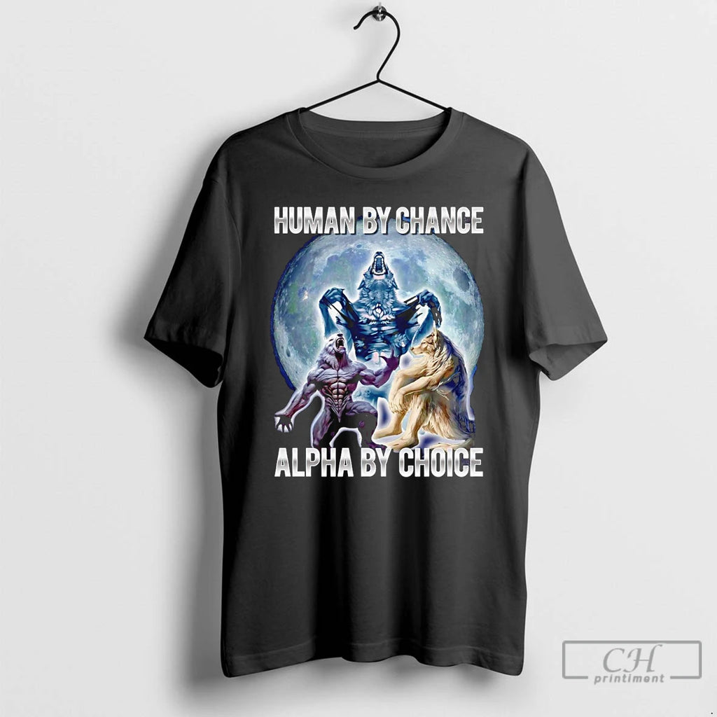 Classic Wolfman Human By Chance Alpha By Choice T Shirts Hoodie Longsleeve