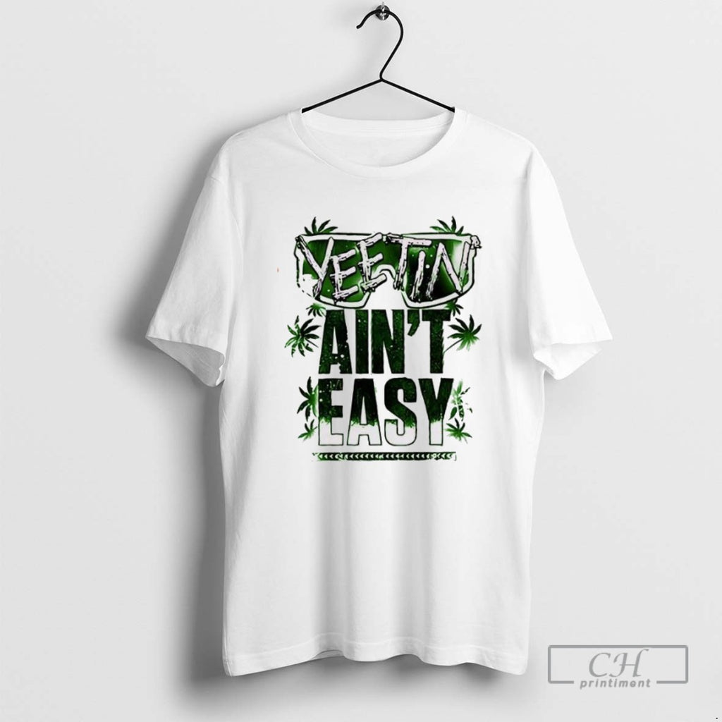 Classic Yeetin Aint Easy T Shirts