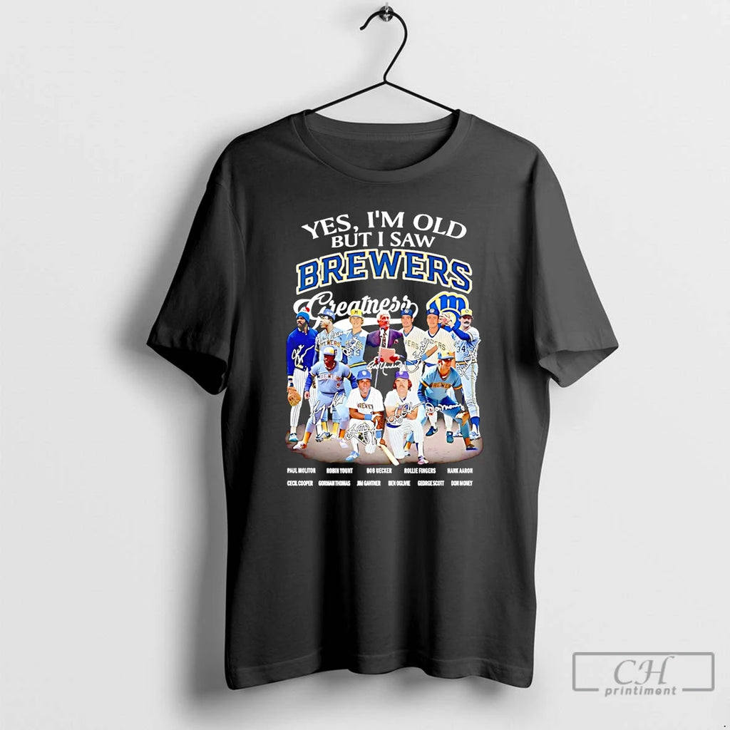 Classic Yes Im Old But I Saw Milwaukee Brewers Greatness Signature T Shirts Hoodie Longsleeve
