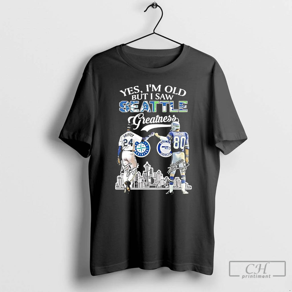 Classic Yes Im Old But I Saw Greatness Seattle Sports Griffey X Largent Skyline