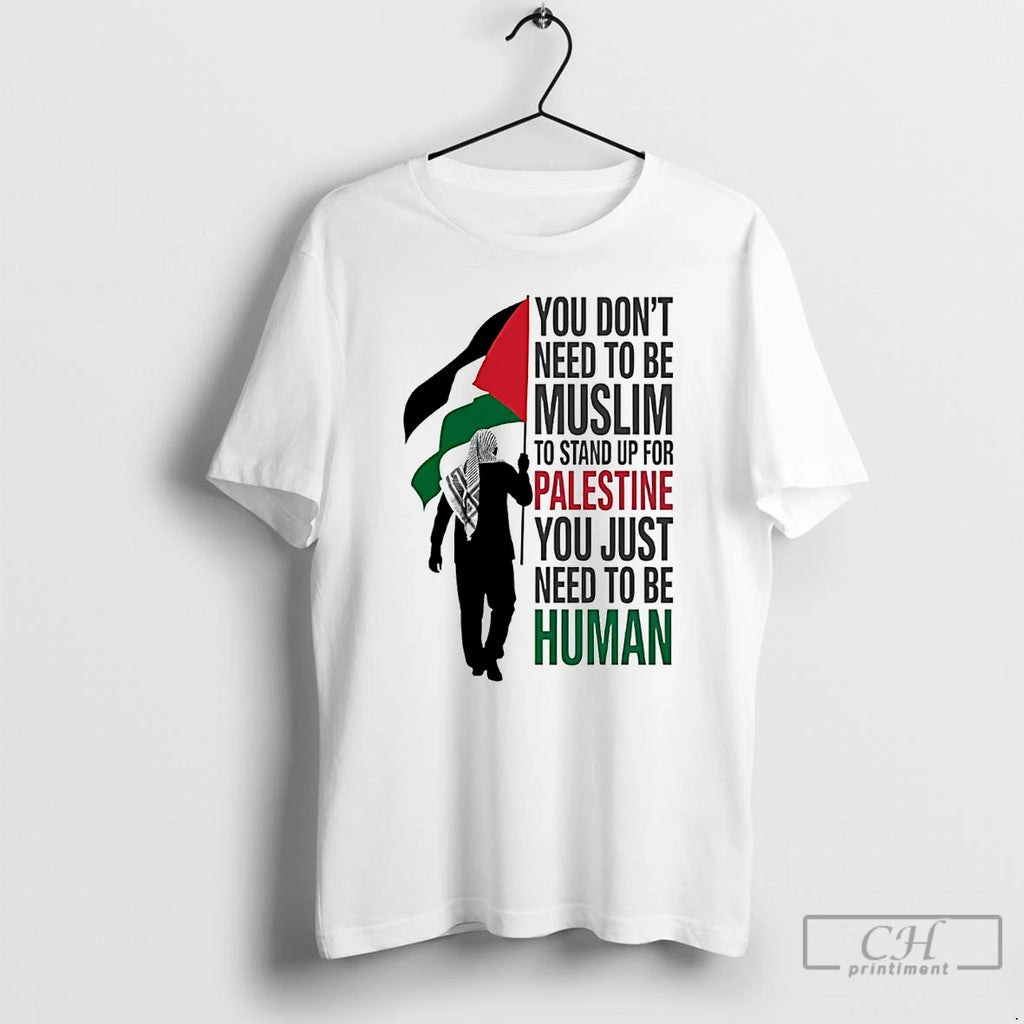 Classic You Dont Need To Be Muslim To Stand Up For Palestine T Shirts