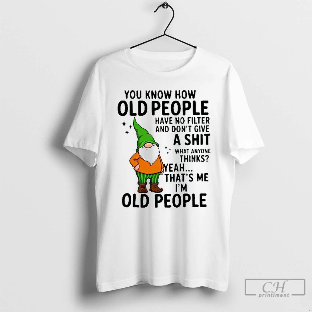 Classic You Know How Old People Have No Filter And Dont Give A Shit Thats