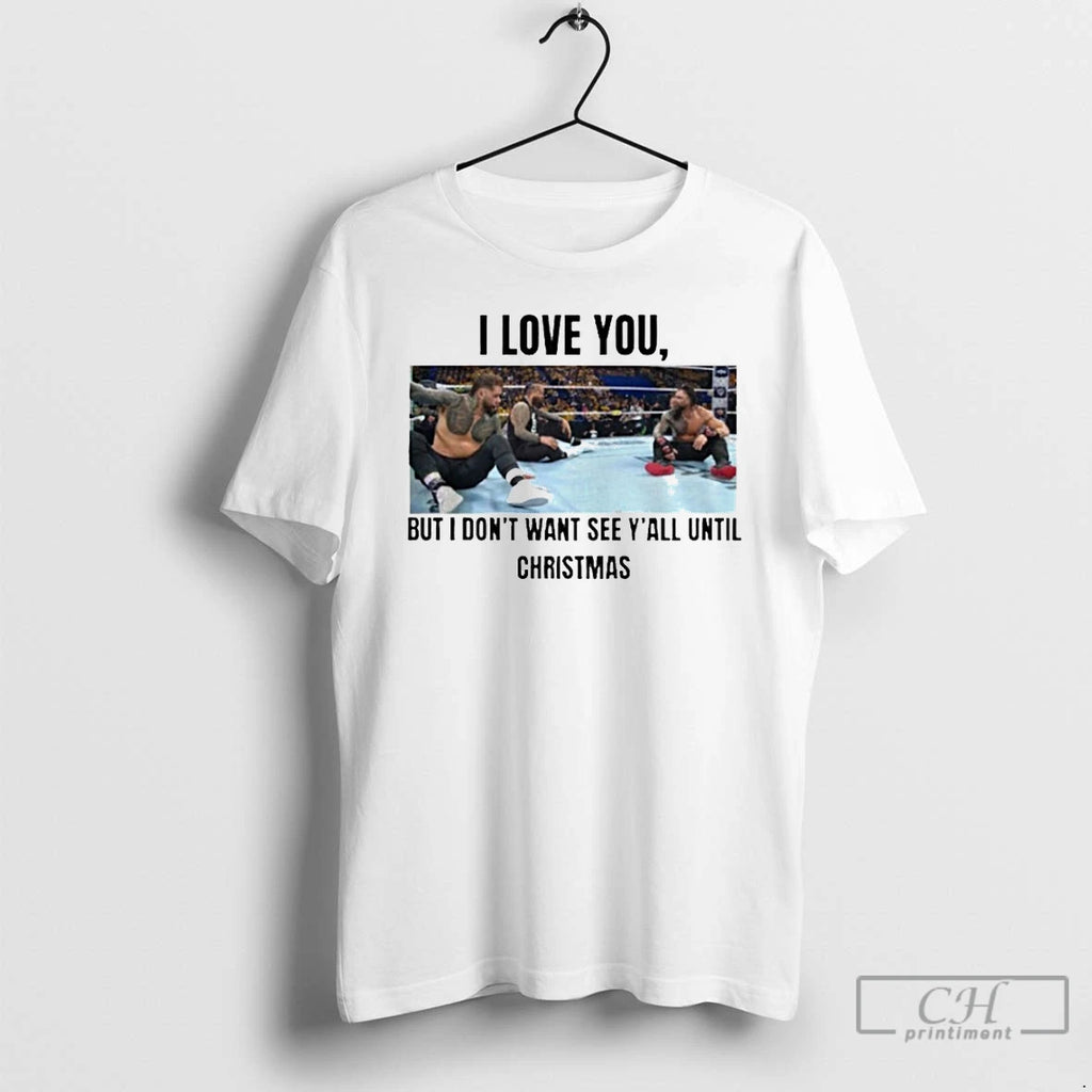 Classic I Love You But I Dont Wanna See Yall Until Christmas T Shirts