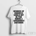 Classic Members Of Should Not Be Paid During Government Shutdown T Shirts Hoodie Longsleeve