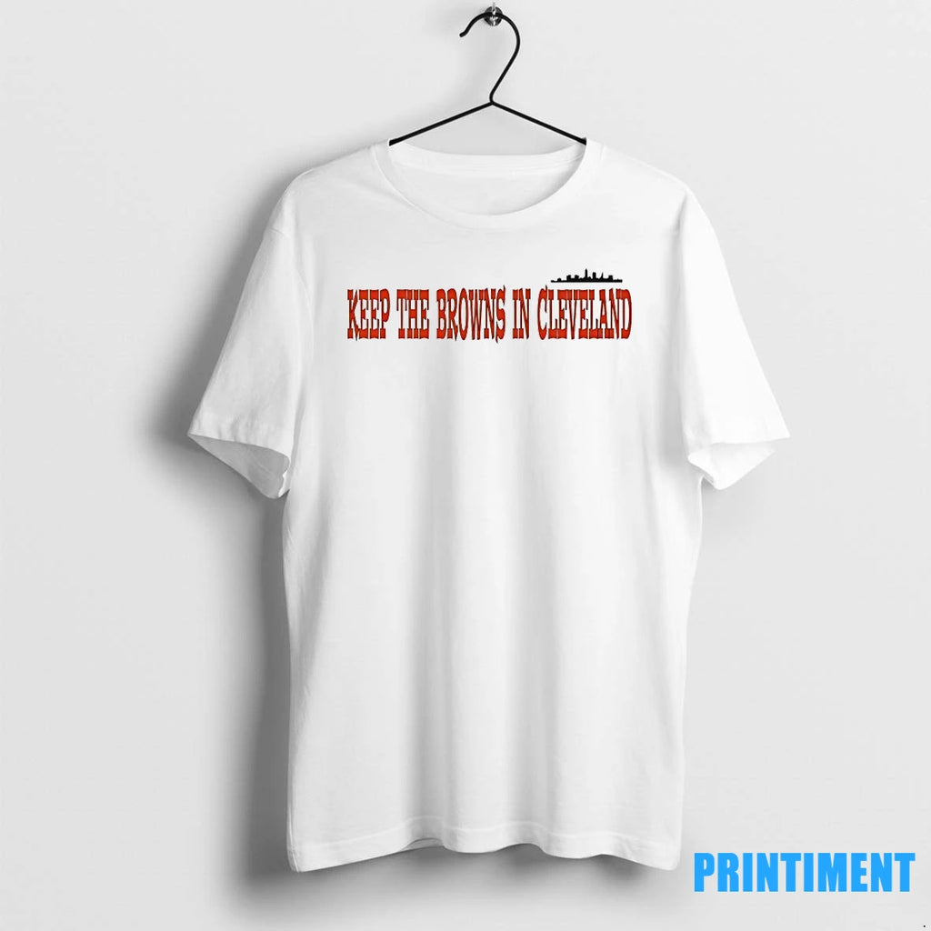 Cleveland Browns Keep The Browns In Cleveland Tshirts Sweater