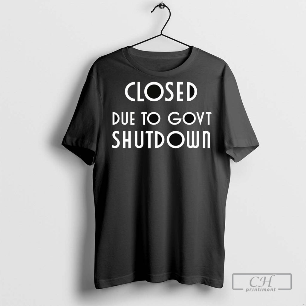 Closed Due To Government Shutdown T Shirts